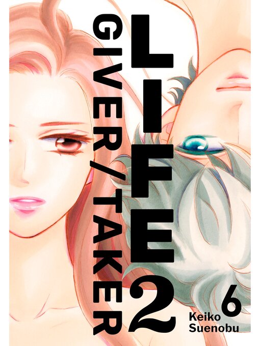 Title details for Life 2: Giver/Taker, Volume 6 by Keiko Suenobu - Available